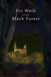 Evi wald and the black forest : Sticky Ones cover image cdn