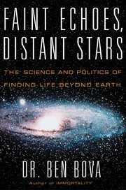 Faint echoes, distant stars : the science and politics of finding life beyond Earth cover image cdn