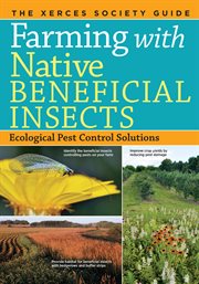Farming with native beneficial insects : ecological pest control solutions cover image cdn