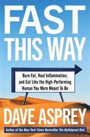 Fast this way : burn fat, heal inflammation, and eat like the high-performing human you were meant to be cover image cdn