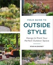 Field guide to outside style : design and plant your perfect outdoor space cover image cdn
