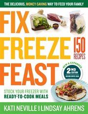 Fix, freeze, feast : the delicious, money-saving way to feed your family cover image cdn