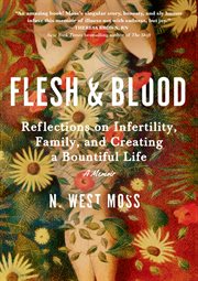 Flesh & blood : reflections on infertility, family, and creating a bountiful life cover image cdn