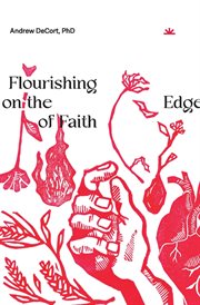 Flourishing on the edge of faith : Seven Practices for a New We cover image cdn