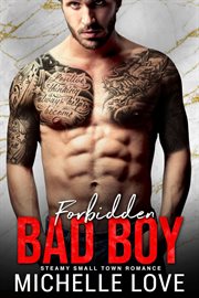 Forbidden bad boy: steamy small town romance : Steamy Small Town Romance cover image cdn