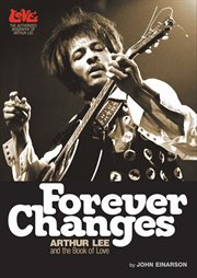 Forever changes : Arthur Lee and the book of love cover image cdn