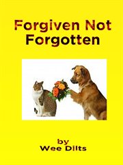 Forgiven not forgotten: learn to forgive and forget : Learn to Forgive and Forget cover image cdn