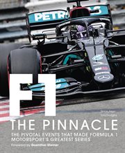 Formula One - the pinnacle : the pivotal events that made F1 the greatest motorsport series cover image cdn