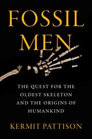 Fossil men : the quest for the oldest skeleton and the origins of humankind cover image cdn