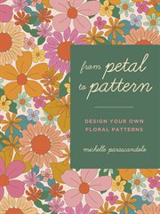 From petal to pattern : design your own floral patterns cover image cdn