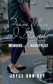 From where i stand : Memoirs of a Hairstylist cover image cdn