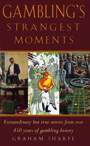 Gambling's strangest moments : extraordinary but true stories from over four-hundred-and-fifty years of gambling cover image cdn