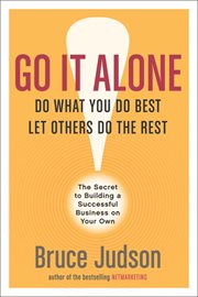 Go it alone : the secret to building a successful business on your own cover image cdn