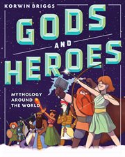 Gods and heroes : mythology around the world cover image cdn