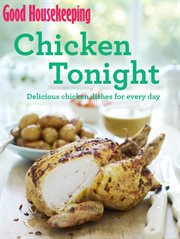 Good Housekeeping Chicken Tonight! : Delicious chicken dishes for every day cover image cdn
