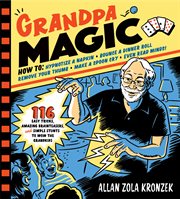 Grandpa magic : 112 easy magic tricks, amazing mysteries, and simple stunts to wow the grandkids cover image cdn