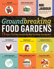 Groundbreaking food gardens : 73 plans that will change the way you grow your garden cover image cdn
