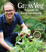 Growveg : the beginner's guide to easy vegetable gardening cover image cdn