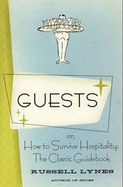 Guests, or, How to survive hospitality : the classic guidebook cover image cdn
