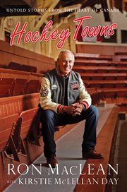 Hockey towns : untold stories from the heart of Canada cover image cdn
