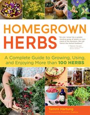 Homegrown herbs : a complete guide to growing, using, and enjoying more than 100 herbs cover image cdn