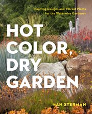 Hot color in the dry garden : inspiring designs and vibrant plants for year-round beauty cover image cdn