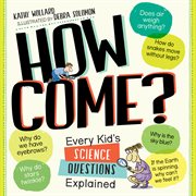 How come? : every kid's science questions explained cover image cdn