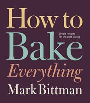 How to bake everything : simple recipes for the best baking cover image cdn
