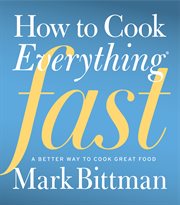 How to cook everything fast : a better way to cook great food cover image cdn