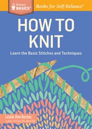 How to knit : learn the basic stitches and techniques cover image cdn