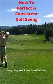 How to perfect a consistent golf swing cover image cdn