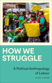 How We Struggle : A Political Anthropology of Labour cover image cdn