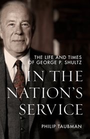 In the nation's service : the life and times of George P. Shultz cover image cdn