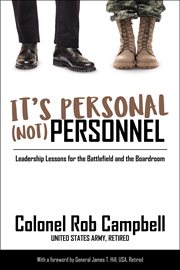 It's Personal, (Not) Personnel : leadership lessons for the battlefield and the boardroom cover image cdn