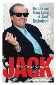 Jack, the great seducer : the life and many loves of Jack Nicholson cover image cdn