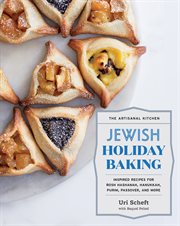 Jewish holiday baking : inspired recipes for Rosh Hashanah, Hanukkah, Purim, Passover, and more cover image cdn