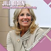 Jill Biden : making a difference as First Lady cover image cdn