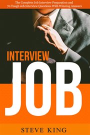 Job interview: the complete job interview preparation and 70 tough job interview questions with w : The Complete Job Interview Preparation and 70 Tough Job Interview Questions With W cover image cdn
