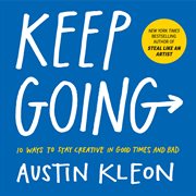 Keep going : 10 ways to stay creative in good times and bad cover image cdn