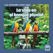 La vida en el bosque pluvial (life in the rain forest) cover image cdn