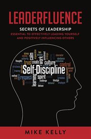 Leaderfluence : Secrets of Leadership Essential to Effectively Leading Yourself and Positively Influencing Others cover image cdn
