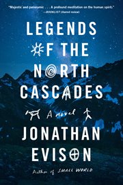 Legends of the North Cascades : a novel cover image cdn