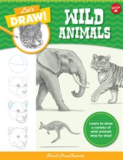 Let's draw wild animals : Learn to draw a variety of wild animals step by step! cover image cdn
