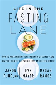 Life in the fasting lane : How to Make Intermittent Fasting a Lifestyle¿́¿and Reap the Benefits of Weight Loss and Better Health cover image cdn