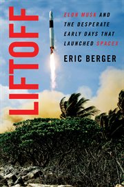 Liftoff : Elon Musk and the desperate early days that launched SpaceX cover image cdn