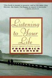 Listening to your life : daily meditations with Frederick Buechner cover image cdn