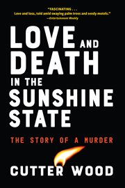 Love and death in the Sunshine State : the story of a crime cover image cdn