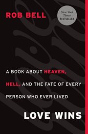 Love wins : a book about heaven, hell, and the fate of every person who ever lived cover image cdn