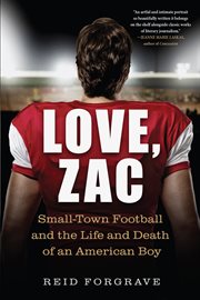 Love, Zac : small-town football and the life and death of an American boy cover image cdn