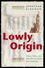 Lowly origin : where, when, and why our ancestors first stood up cover image cdn